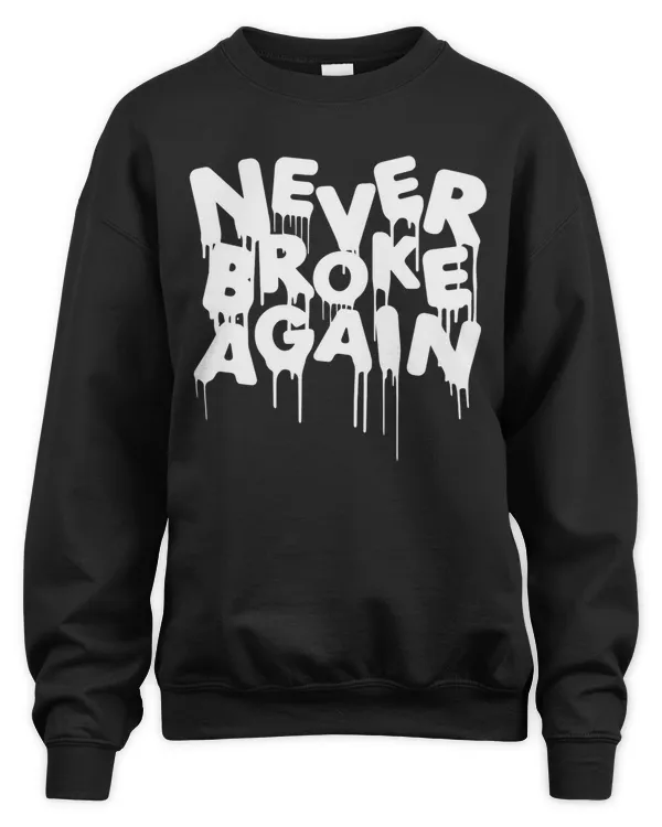 Never-Broke-Again-Sweatshirt