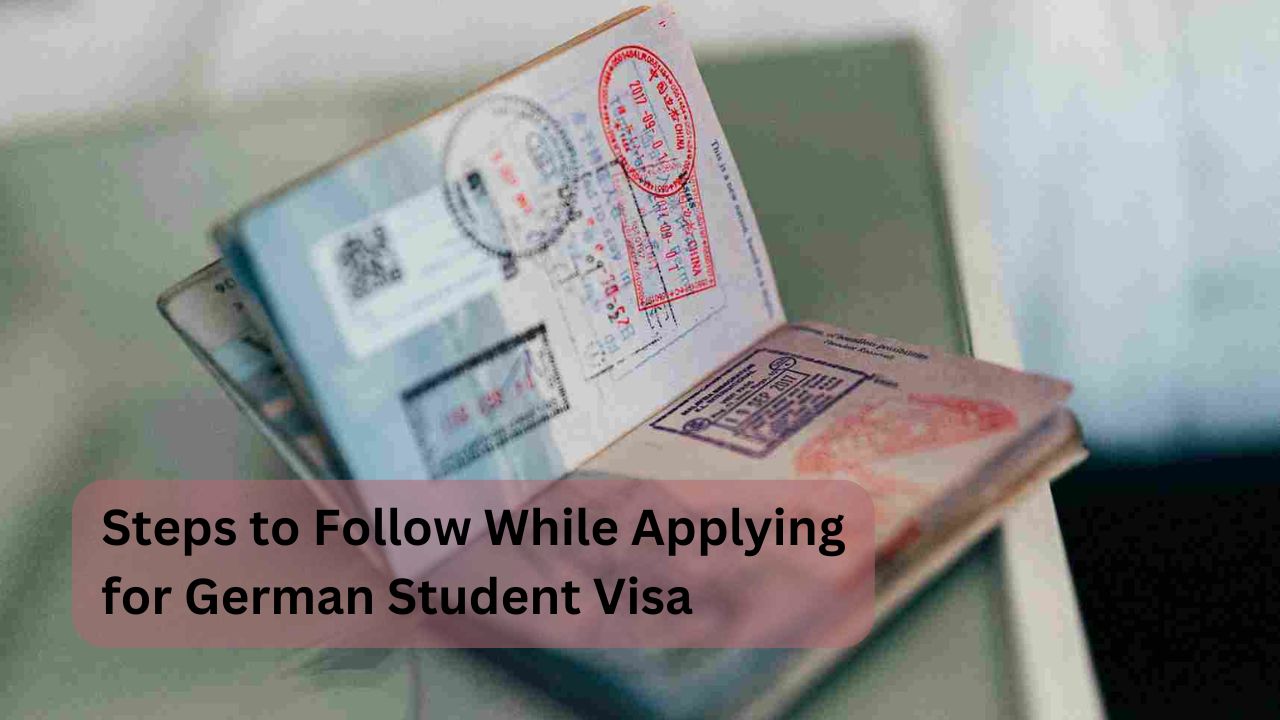 Steps to Follow While Applying
for German Student Visa 